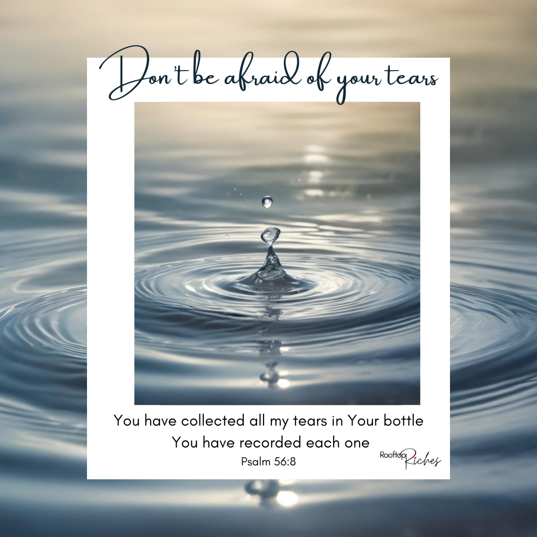 Don't be afraid of your tears